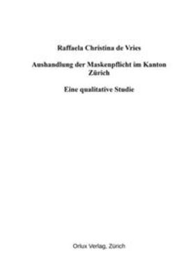de Vries |  Aushandlung der Maskenpflicht im Kanton Zürich | Buch |  Sack Fachmedien