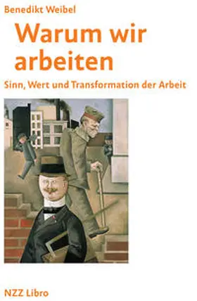 Weibel |  Warum wir arbeiten | Buch |  Sack Fachmedien