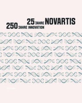Dettwiler / Novartis |  Dettwiler, W: 25 Jahre Novartis - 250 Jahre Innovation | Buch |  Sack Fachmedien
