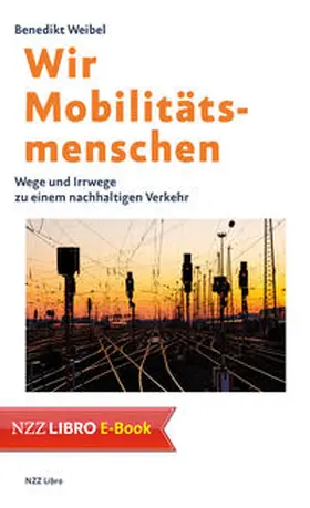 Weibel |  Wir Mobilitätsmenschen | eBook | Sack Fachmedien