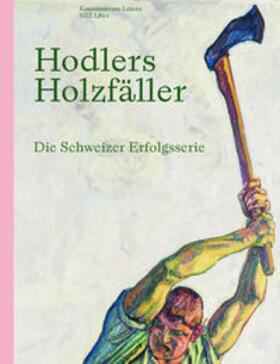 Kunstmuseum Luzern |  Hodlers Holzfäller | Buch |  Sack Fachmedien