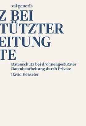 Henseler |  Datenschutz bei drohnengestu¨tzter Datenbearbeitung durch Private | Buch |  Sack Fachmedien