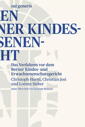 Hurni / Josi / Sieber |  Das Verfahren vor dem Berner Kindes- und Erwachsenenschutzgericht | Buch |  Sack Fachmedien