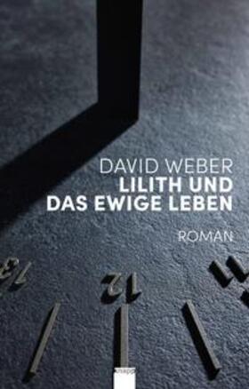 Weber |  Weber, D: Lilith und das ewige Leben | Buch |  Sack Fachmedien