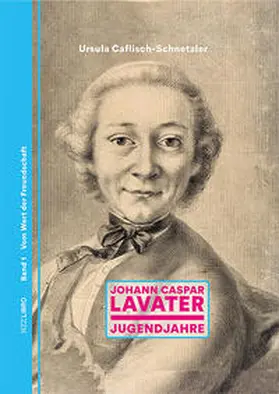 Caflisch-Schnetzler |  Johann Caspar Lavater Band 1 | Buch |  Sack Fachmedien