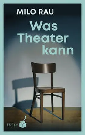 Rau |  Was Theater kann | Buch |  Sack Fachmedien