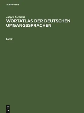 Eichhoff |  Jürgen Eichhoff: Wortatlas der deutschen Umgangssprachen. Band 1 | Buch |  Sack Fachmedien