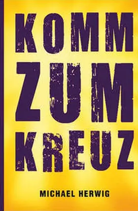 Herwig |  Komm zum Kreuz | Buch |  Sack Fachmedien