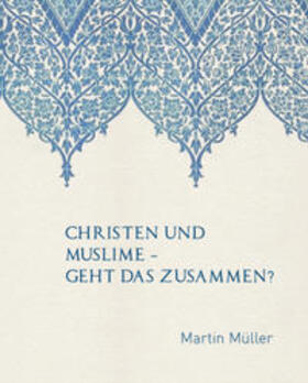 Müller |  Christen und Muslime | Buch |  Sack Fachmedien