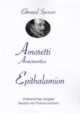 Spenser, Edmund |  AMORETTI, Anacreontics -- EPITHALAMION. | Buch |  Sack Fachmedien