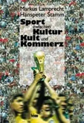 Lamprecht / Stamm | Sport zwischen Kultur, Kult und Kommerz | Buch | 978-3-908239-80-2 | sack.de