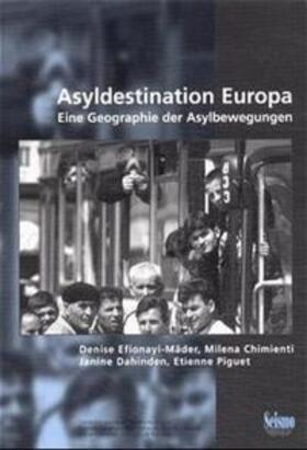 Efionayi-Mäder / Chimienti / Dahinden |  Efionayi-Mäder, D: Asyldestination Europa. Eine Geographie d | Buch |  Sack Fachmedien