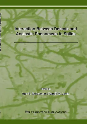 Golovin / Levin |  Interaction between Defects and Anelastic Phenomena in Solids | Buch |  Sack Fachmedien