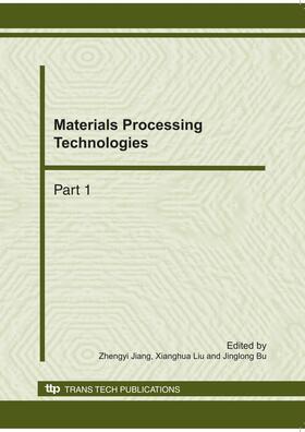 Jiang / Liu / Bu |  Materials Processing Technologies | Sonstiges |  Sack Fachmedien
