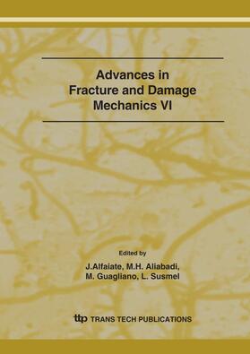 Alfaiate / Aliabadi / Guagliano |  Advances in Fracture and Damage Mechanics VI | Sonstiges |  Sack Fachmedien