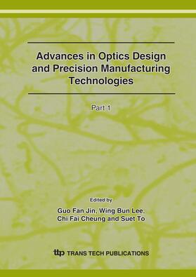 Jin / Lee / Cheung | Optics Design and Precision Manufacturing Technologies | Sonstiges | 978-3-908453-83-3 | sack.de