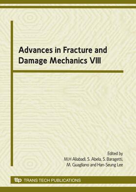 Aliabadi / Abela / Baragetti | Advances in Fracture and Damage Mechanics VIII | Sonstiges | 978-3-908454-61-8 | sack.de