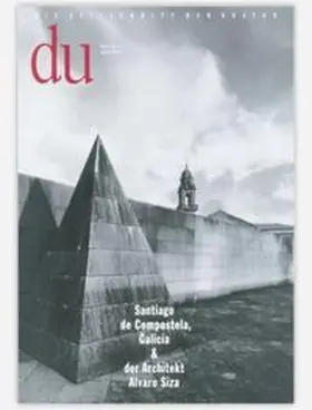  du - Zeitschrift für Kultur / Santiago de Compostela, Galicia & der Architekt Alvaro Siza | Buch |  Sack Fachmedien