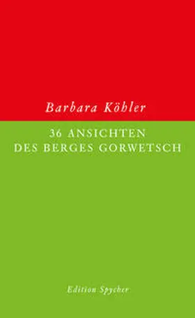 Köhler |  36 Ansichten des Berges Gorwetsch | Buch |  Sack Fachmedien