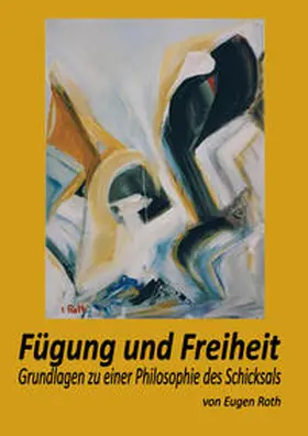 Roth |  Fügung und Freiheit | Buch |  Sack Fachmedien