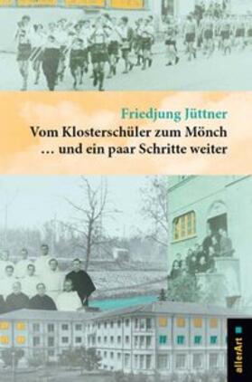 Jüttner |  Vom Klosterschüler zum Mönch ... und ein paar Schritte weiter | Buch |  Sack Fachmedien