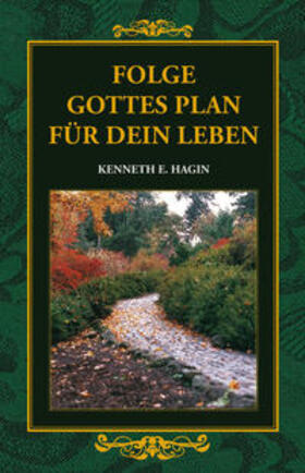 Hagin, Kenneth E. |  Folge Gottes Plan für Dein Leben | Buch |  Sack Fachmedien