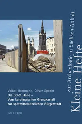 Herrmann / Specht / Meller |  Die Stadt Halle - Vom karolingischen Grenzkastell zur spätmittelalterlichen Bürgerstadt | Buch |  Sack Fachmedien