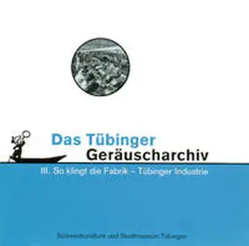 Pachnike / Setzler |  Tübinger Geräuscharchiv / Tübinger Geräuscharchiv III | Sonstiges |  Sack Fachmedien