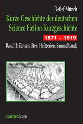 Münch |  Kurze Geschichte der deutschen Science Fiction Kurzgeschichte 1871 - 1919 Band II | Buch |  Sack Fachmedien