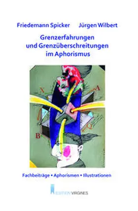 Spicker / Wilbert | Grenzerfahrungen und Grenzüberschreitungen im Aphorismus | Buch | 978-3-910246-12-6 | sack.de