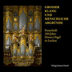 Ev. Gesamtkirchengemeinde Luckau / Kramer / Bönisch |  Großer Klang und menschliche Abgründe | Buch |  Sack Fachmedien