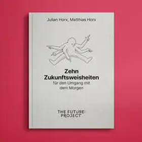 The Future:Project AG / Horx |  Zehn Zukunftsweisheiten | Buch |  Sack Fachmedien