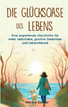 Gerber | Die Glücksoase des Lebens | Buch | 978-3-911368-18-6 | sack.de