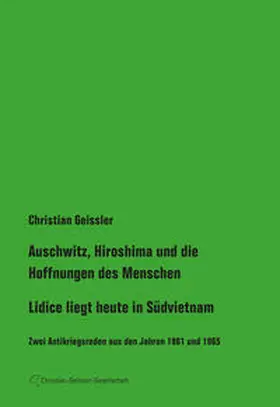 Geissler |  Auschwitz, Hiroshima und die Hoffnungen der Menschen / Lidice liegt heute in Südvietnam | Buch |  Sack Fachmedien