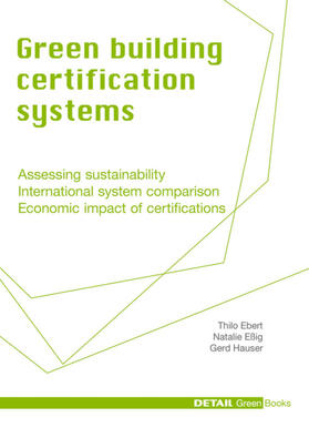 Ebert / Eßig / Hauser |  Green Building Certification Systems | Buch |  Sack Fachmedien