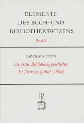 Buzás |  Deutsche Bibliotheksgeschichte der Neuzeit (1500 bis 1800) | Buch |  Sack Fachmedien