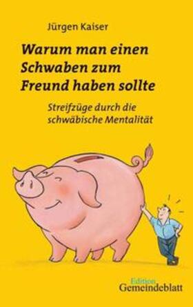 Kaiser |  Warum man einen Schwaben zum Freund haben sollte | Buch |  Sack Fachmedien