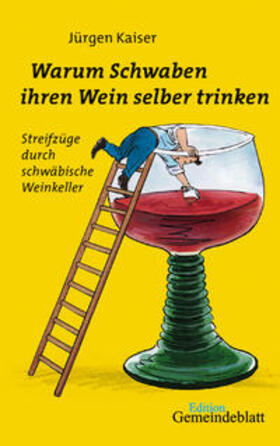 Kaiser |  Warum Schwaben ihren Wein selber trinken | Buch |  Sack Fachmedien