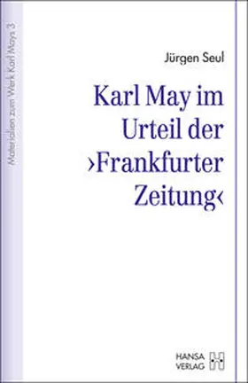 Seul / Karl-May-Gesellschaft | Karl May im Urteil der "Frankfurter Zeitung" | Buch | 978-3-920421-83-4 | sack.de