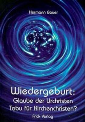 Bauer |  Wiedergeburt: Glaube der Urchristen - Tabu für Kirchenchristen? | Buch |  Sack Fachmedien