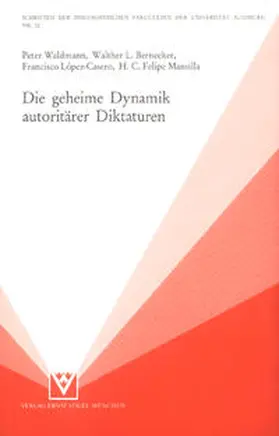 Waldmann / Bernecker / López-Casero |  Die geheime Dynamik autoritärer Diktaturen | Buch |  Sack Fachmedien