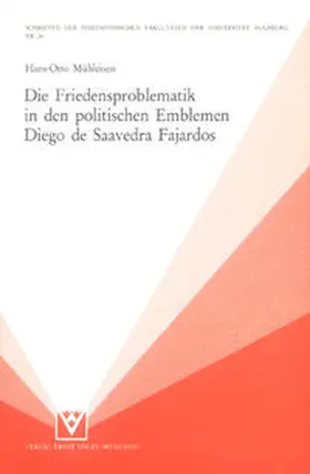 Mühleisen |  Die Friedensproblematik in den politischen Emblemen Diego de Saavedra Fajardos | Buch |  Sack Fachmedien