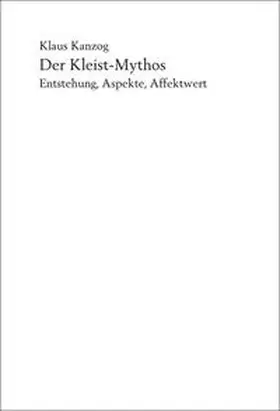 Kanzog |  Der Kleist-Mythos | Buch |  Sack Fachmedien