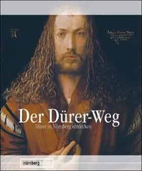 Kulturreferat d. Stadt Nürnberg / Germanisches Nationalmuseum / Museen d. Stadt Nürnberg |  Der Dürer-Weg | Buch |  Sack Fachmedien