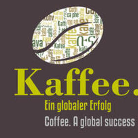 Lack / Grotz / Gole |  Kaffee – Ein globaler Erfolg / Coffee – A global success | Buch |  Sack Fachmedien