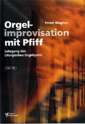 Wagner |  Orgelimprovisation mit Pfiff | Buch |  Sack Fachmedien