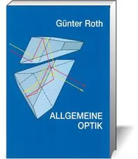 Roth |  Allgemeine Optik. Ein Schulbuch und Leitfaden | Buch |  Sack Fachmedien