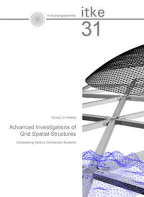 Hwang / Knippers |  Advanced Investigations of Grid Spatial Structures Considering Various Connection Systems | Buch |  Sack Fachmedien