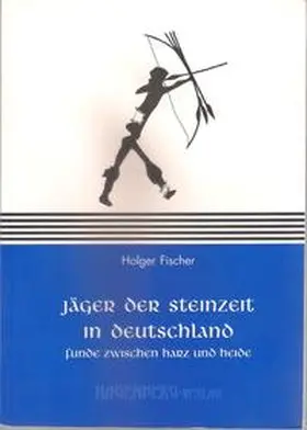 Fischer |  Jäger der Steinzeit in Deutschland | Buch |  Sack Fachmedien