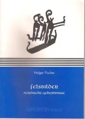 Fischer |  Felsbilder - nordische Geheimnisse | Buch |  Sack Fachmedien